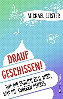 Drauf geschissen wie dir - drauf, geschissen!: